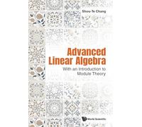 Advanced Linear Algebra: With An Introduction To Module Theory