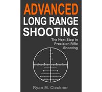 Advanced Long Range Shooting: The Next Step in Precision Rifle Shooting