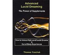 Advanced Lucid Dreaming Thomas Yuschak (Auteur)
