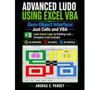 Advanced Ludo Using Excel VBA: Zero-Object Interface: Just Cells and VBA - Learn Game Logic by Building Ludo - Complete Code Included