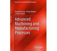 Advanced Machining And Manufacturing Processes