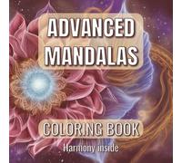 Advanced Mandalas Coloring Book: Intricate Mandalas (Over 50 Beautiful Designs) for Women, Mom, Seniors, Teens & Adults - Mindfulness Coloring Book ... Gift for Vacations, Holidays and Relaxation