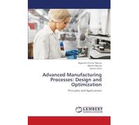 Advanced Manufacturing Processes: Design and Optimization
