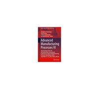 Advanced Manufacturing Processes Vi