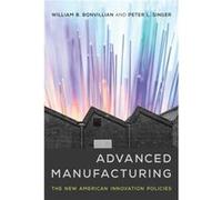 Advanced Manufacturing - Singer Peter L. Policy Advisor MIT Washington Office - MIT Press Ltd - Livre en Anglais - Paperback Singer Peter L. Policy Advisor MIT Washington OfficeSinger Peter L. Policy 