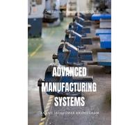 Advanced Manufacturing Systems : Cmr332 - As Per Anna University R2021 Paperback Book By Anand Jayakumar Arumugham
