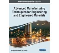 Advanced Manufacturing Techniques For Engineering And Engineered Materials