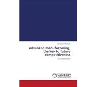 Advanced Manufacturing, the key to future competitiveness: Second Edition