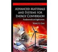 Advanced Materials and Systems for Energy Conversion, Energy Science, Engineering and Technology Yong X. Gan (Auteur)