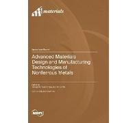 Advanced Materials Design And Manufacturing Technologies Of Nonferrous Metals