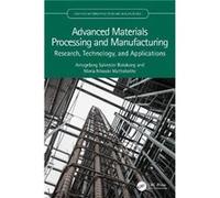 Advanced Materials Processing and Manufacturing by Mathabathe & Maria Ntsoaki Council of Scientific Industrial Research CSIR & South Africa Mathabathe Maria Ntsoaki Council of Scientific Industrial Re