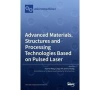 Advanced Materials, Structures And Processing Technologies Based On Pulsed Laser