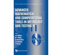 Advanced Mathematical And Computational Tools In Metrology And Testing Xi (Series on Advances in Mathematics for Applied Sciences) - [Livre en VO] Nien Fan Zhang, Anna G Chunovkina, Sascha Eichstadt (