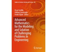 Advanced Mathematics for the Modeling and Solution of Challenging Problems in Engineering