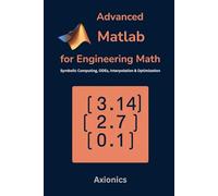 Advanced MATLAB for Engineering Math: Symbolic Computing, ODEs, Interpolation, and Optimization