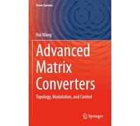 Advanced Matrix Converters: Topology, Modulation, and Control