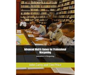 Advanced Matrix Games for Professional Wargaming: Innovations in Wargaming
