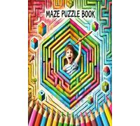 Advanced Maze Puzzle Book: A Cognitive Challenge for Enthusiasts of All Ages: An In-Depth Collection of Intricate Mazes Designed to Enhance Spatial Reasoning and Problem-Solving Skills