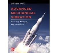 Advanced Mechanical Vibration: Modeling, Analysis, And Simulation