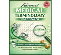 Advanced Medical Terminology Word Search: Clinical Terms for Allied Health Professionals • 100 Brain-Boosting Puzzles for Medical Assistants, Nurses, Techs, and Healthcare Students