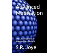 Advanced Meditation: The Art and Science of Asamprajnata Samadhi
