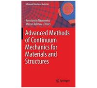 Advanced Methods Of Continuum Mechanics For Materials And Structures