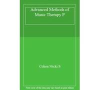 Advanced Methods of Music Therapy P - [Livre en VO] Cohen Nicki S (Auteur)