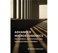 Advanced Microeconomics for Contract Institutional and Organizational Economics - W. Bentley Macleod - MIT Press Ltd - Livre en Anglais - Hardback W. Bentley MacleodW. Bentley Macleod (Auteur)