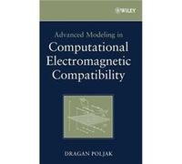 Advanced Modeling in Computational Electromagnetic Compatibility by Poljak Dragan University of Split Croatia Hardcover Book Dragan Poljak (Auteur)