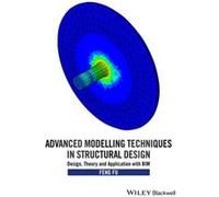 Advanced Modelling Techniques in Structural Design by Feng Fu Feng Fu (Auteur)