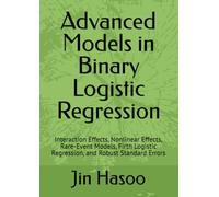 Advanced Models in Binary Logistic Regression: Interaction Effects, Nonlinear Effects, Rare-Event Models, Firth Logistic Regression, and Robust Standard Errors