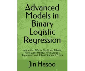Advanced Models in Binary Logistic Regression: Interaction Effects, Nonlinear Effects, Rare-Event Models, Firth Logistic Regression, and Robust Standard Errors