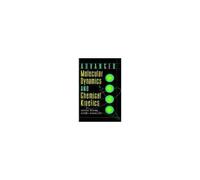 Advanced Molecular Dynamics And Chemical Kinetics