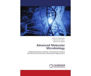 Advanced Molecular Microbiology: Integrating Genes, Proteins, and Systems Toward Industrial, Environmental, Biomedical Applications