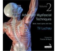 Advanced Myofascial Techniques Volume 2 by Til Luchau Til Luchau, (Auteur)