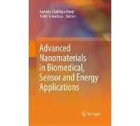 Advanced Nanomaterials In Biomedical, Sensor And Energy Applications