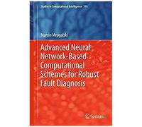 Advanced Neural Network-Based Computational Schemes For Robust Fault Diagnosis