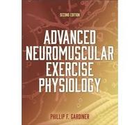Advanced Neuromuscular Exercise Physiology by Phillip Gardiner Phillip Gardiner (Auteur)