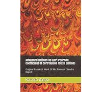 Advanced Notions On Karl Pearson Coefficient Of Correlation {Sixth Edition}: Original Research Work Of Mr. Ramesh Chandra Bagadi (Wisconsin Technology)