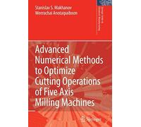 Advanced Numerical Methods To Optimize Cutting Operations Of Five Axis Milling Machines
