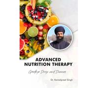 Advanced Nutrition Therapy: Goodbye Drugs and Diseases