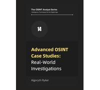 Advanced OSINT Case Studies: Real-World Investigations