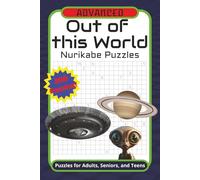 ADVANCED Out of this World Nurikabe Puzzles: Tons of Puzzles! | 6x9 inches, 300 pages | 200 Puzzles ... Gift for Vacations, Holiday and Free Times