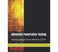 Advanced Penetration Testing: Hacking Google Cloud Platform (GCP)