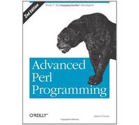 Advanced Perl Programming: The Worlds Most Highly Developed Perl Tutorial