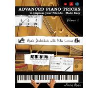 Advanced Piano Tricks Volume 1: To Impress Your Friends - Made Easy