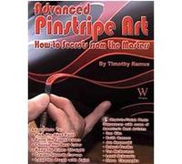 Advanced Pinstripe Art, How-to Secrets from the Masters Timothy Remus (Auteur)