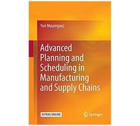 Advanced Planning And Scheduling In Manufacturing And Supply Chains