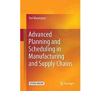 Advanced Planning And Scheduling In Manufacturing And Supply Chains