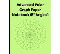 Advanced Polar Graph Paper Notebook (5° Angles): 120 Pages, 8.5 x 11 | Circular Coordinate Graph Paper for Engineering, Math Practice & Trigonometry